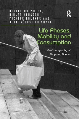 Life Phases, Mobility and Consumption: An Ethnography of Shopping Routes by Helene Brembeck