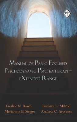 Manual of Panic Focused Psychodynamic Psychotherapy - eXtended Range by Fredric N. Busch