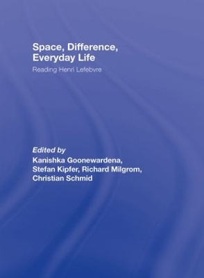 Space, Difference, Everyday Life by Kanishka Goonewardena