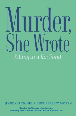 Murder, She Wrote: Killing in a Koi Pond by Jessica Fletcher