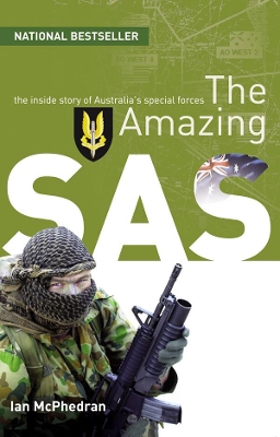The The Amazing SAS: The Inside Story of Australia's Special Forces by Ian McPhedran