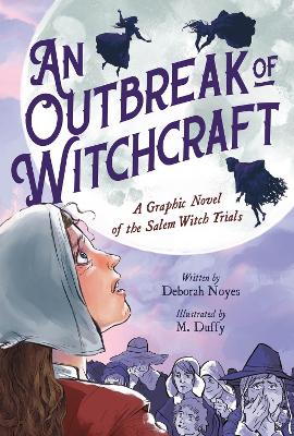 An Outbreak of Witchcraft: A Graphic Novel of the Salem Witch Trials book