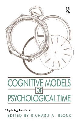 Cognitive Models of Psychological Time by Richard A. Block