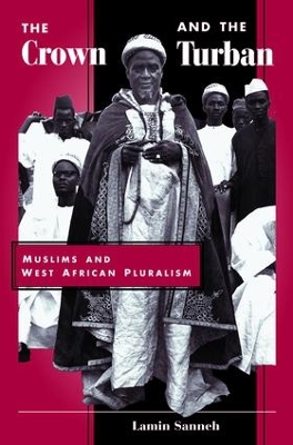 Crown And The Turban by Lamin Sanneh