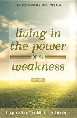 Living in the Power of My Weakness book