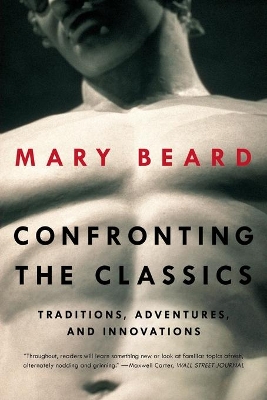 Confronting the Classics by Mary Beard