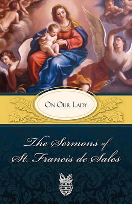 Sermons of St. Francis De Sales on Our Lady book