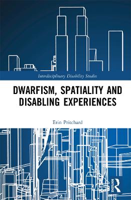 Dwarfism, Spatiality and Disabling Experiences book