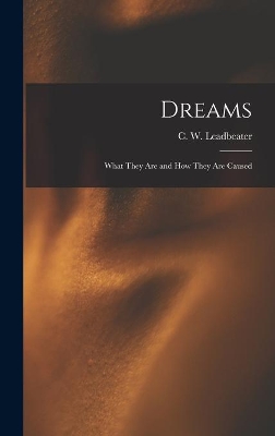 Dreams: What They Are and How They Are Caused book