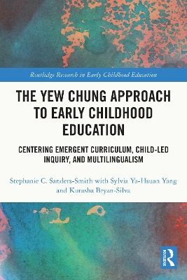 The Yew Chung Approach to Early Childhood Education: Centering Emergent Curriculum, Child-Led Inquiry, and Multilingualism by Stephanie C. Sanders-Smith