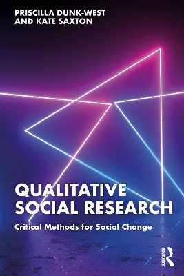 Qualitative Social Research: Critical Methods for Social Change by Priscilla Dunk-West