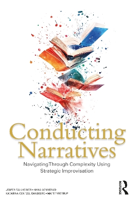 Conducting Narratives: Navigating Through Complexity Using Strategic Improvisation book
