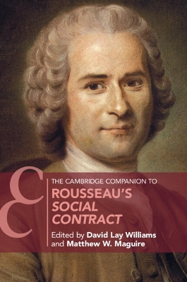 The Cambridge Companion to Rousseau's Social Contract by David Lay Williams