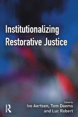 Institutionalizing Restorative Justice by Ivo Aertsen