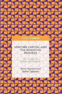 Venture Capital and the Inventive Process by Tamir Agmon