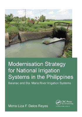 Modernisation Strategy for National Irrigation Systems in the Philippines: Balanac and Sta. Maria River Irrigation Systems by Mona Liza Delos Reyes