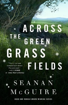 Across The Green Grass Fields: Wayward Children #6 book