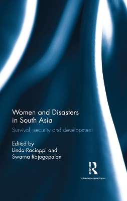 Women and Disasters in South Asia: Survival, security and development book