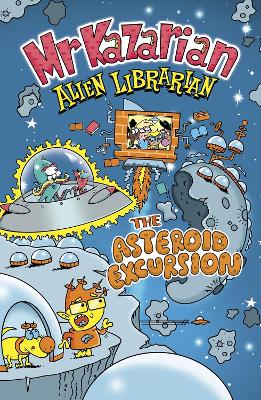 Mr. Kazarian, Alien Librarian: The Asteroid Excursion by Steve Foxe