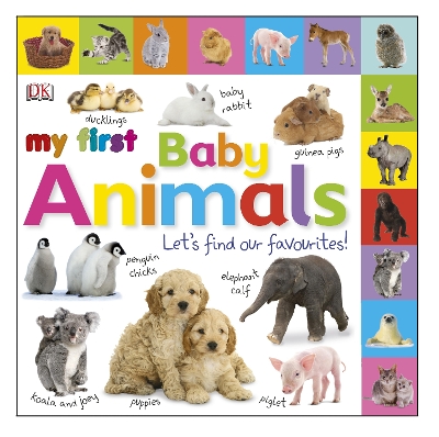 My First Baby Animals Let's Find our Favourites! by DK