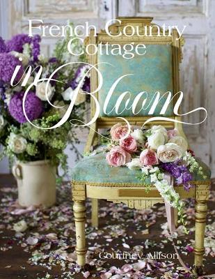French Country Cottage in Bloom by Courtney Allison