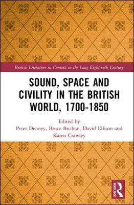 Sound, Space and Civility in the British World, 1700-1850 by Peter Denney