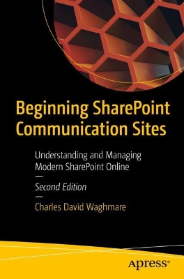 Beginning SharePoint Communication Sites: Understanding and Managing Modern SharePoint Online book