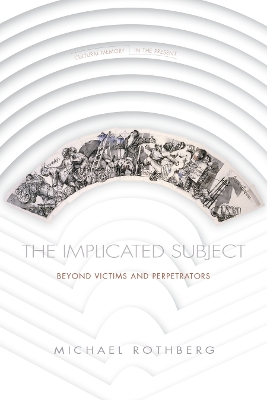 The Implicated Subject: Beyond Victims and Perpetrators book