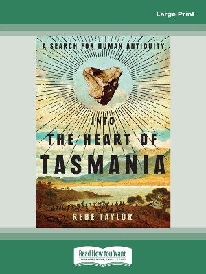 Into the Heart of Tasmania: A Search for Human Antiquity book