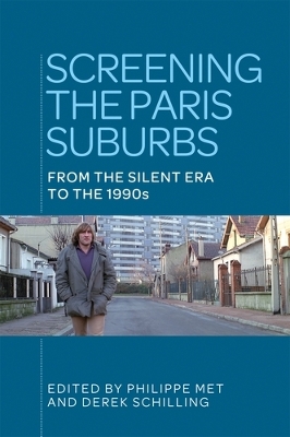 Screening the Paris Suburbs: From the Silent Era to the 1990s by Philippe Met