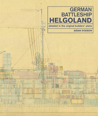 German Battleship Helgoland: as detailed in the original builders' plans book