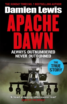 Apache Dawn: Always Outnumbered, Never Outgunned book