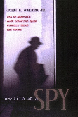 My Life As A Spy by John A Walker