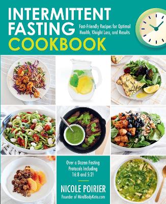 Intermittent Fasting Cookbook: Fast-Friendly Recipes for Optimal Health, Weight Loss, and Results book