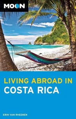 Moon Living Abroad in Costa Rica (4th ed) book