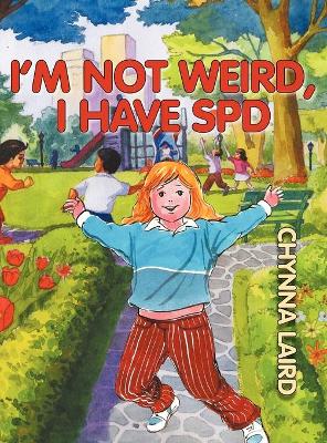 I'm Not Weird, I Have Sensory Processing Disorder (SPD) book