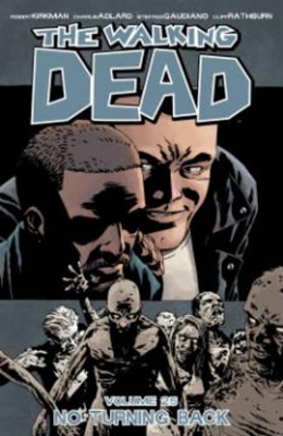 The Walking Dead Volume 25: No Turning Back book