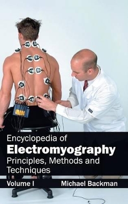 Encyclopedia of Electromyography: Volume I (Principles, Methods and Techniques) by Michael Backman