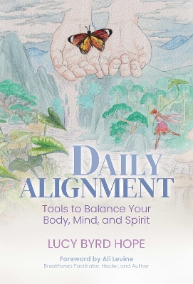 Daily Alignment: Tools to Balance Your Body, Mind, and Spirit book