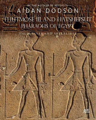 Thutmose III and Hatshepsut, Pharaohs of Egypt: Their Lives and Afterlives book