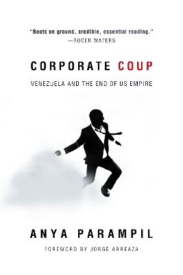 Corporate Coup: The Failed Attempt to Overthrow Venezuela Democracy book