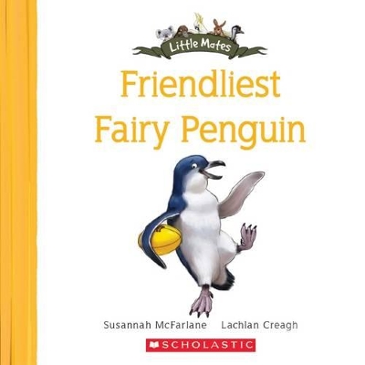 Friendliest Fairy Penguin (Little Mates #6) by Susannah McFarlane
