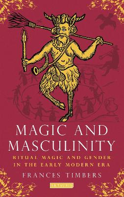 Magic and Masculinity by Frances Timbers