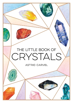 The Little Book of Crystals: A Beginner's Guide to Crystal Healing book