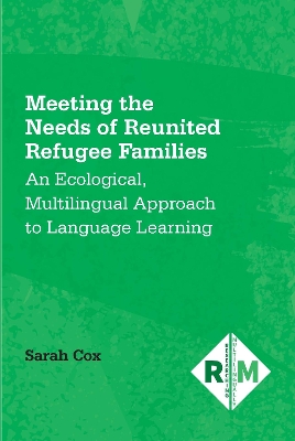 Meeting the Needs of Reunited Refugee Families: An Ecological, Multilingual Approach to Language Learning book