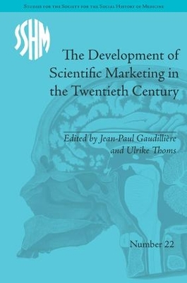 The Development of Scientific Marketing in the Twentieth Century by Jean-Paul Gaudillière