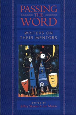 Passing the Word: Writers on Their Mentors book