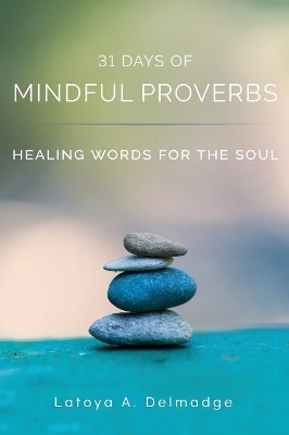 31 Days of Mindful Proverbs: Healing Words for the Soul book
