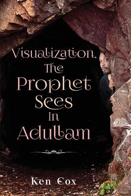 Visualization, The Prophet Sees In Adullam book