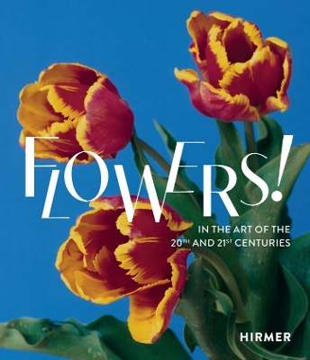 Flowers! (German edition): In the Art of the 20th and 21st Centuries book